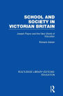 School and Society in Victorian Britain: Joseph Payne and the New World of Education