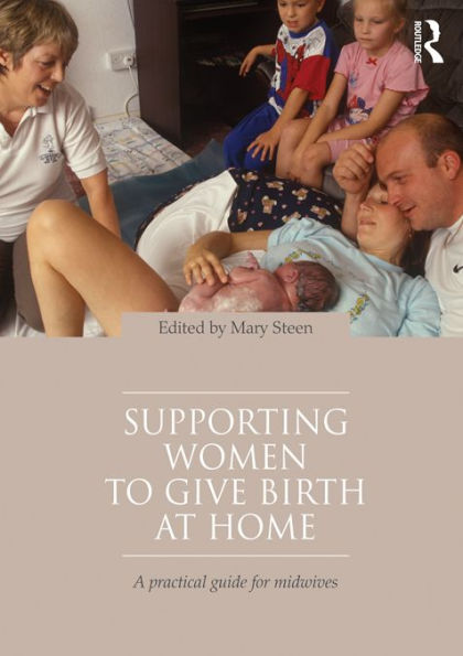 Supporting Women to Give Birth at Home: A Practical Guide for Midwives