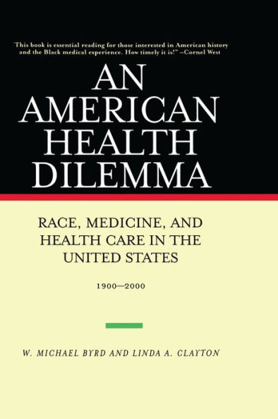 An American Health Dilemma: Race, Medicine, and Health Care in the United States 1900-2000