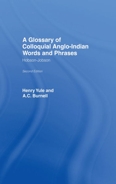 A Glossary of Colloquial Anglo-Indian Words And Phrases: Hobson-Jobson