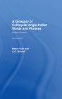 A Glossary of Colloquial Anglo-Indian Words And Phrases: Hobson-Jobson