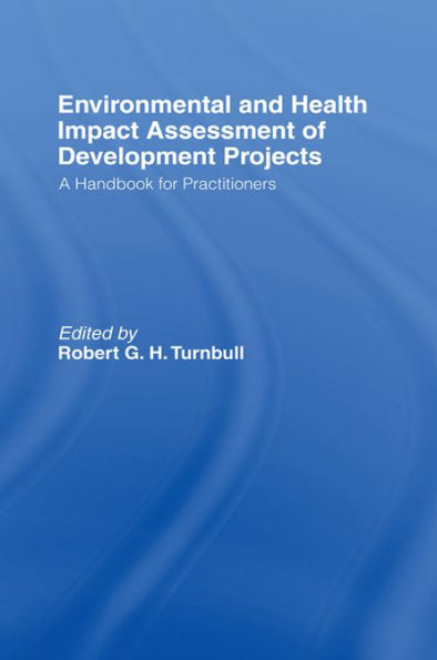 Environmental and Health Impact Assessment of Development Projects: A handbook for practitioners