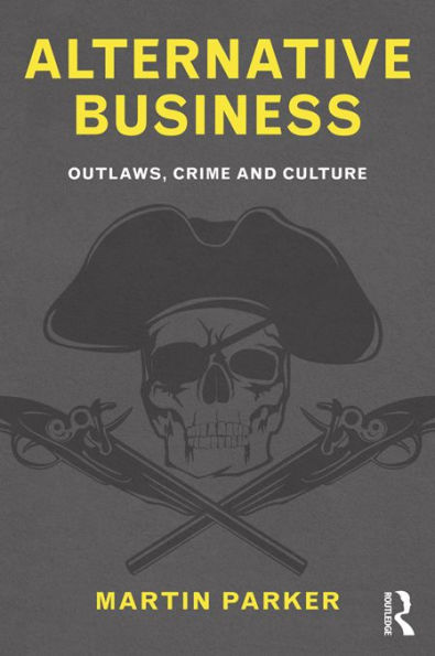 Alternative Business: Outlaws, Crime and Culture