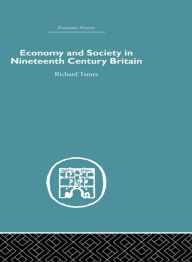Title: Economy and Society in 19th Century Britain, Author: Richard Tames