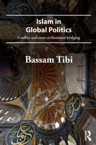 Islam in Global Politics: Conflict and Cross-Civilizational Bridging