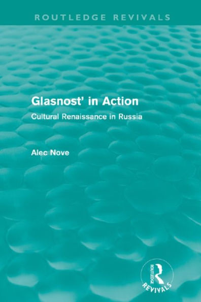 Glasnost in Action (Routledge Revivals): Cultural Renaissance in Russia