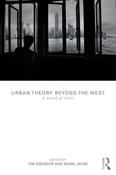 Urban Theory Beyond the West: A World of Cities