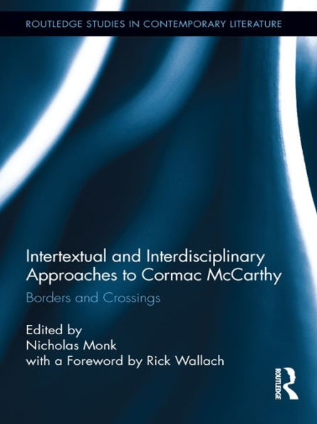 Intertextual and Interdisciplinary Approaches to Cormac McCarthy: Borders and Crossings