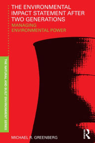 Title: The Environmental Impact Statement After Two Generations: Managing Environmental Power, Author: Michael Greenberg