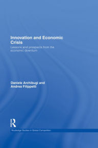 Title: Innovation and Economic Crisis: Lessons and Prospects from the Economic Downturn, Author: Daniele Archibugi