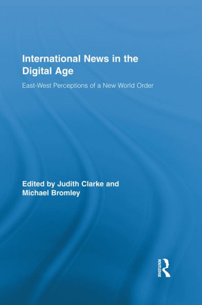 International News in the Digital Age: East-West Perceptions of A New World Order