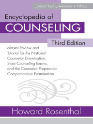 Encyclopedia of Counseling: Master Review and Tutorial for the National Counselor Examination, State Counseling Exams, and the Counselor Preparation Comprehensive Examination