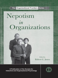 Title: Nepotism in Organizations, Author: Robert G. Jones