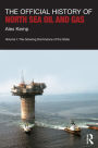 The Official History of North Sea Oil and Gas: Vol. I: The Growing Dominance of the State