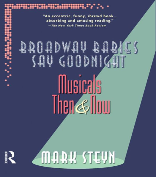 Broadway Babies Say Goodnight: Musicals Then and Now