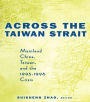 Across the Taiwan Strait: Mainland China, Taiwan and the 1995-1996 Crisis