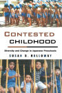 Contested Childhood: Diversity and Change in Japanese Preschools