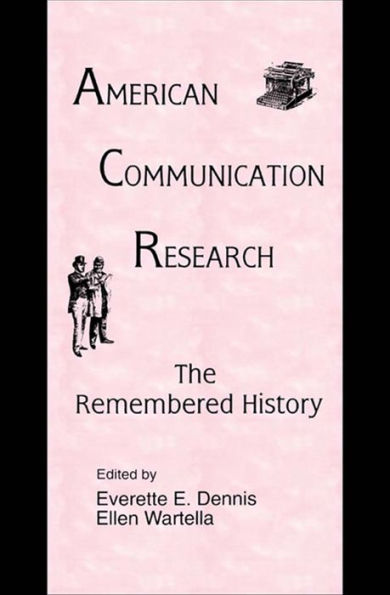 American Communication Research: The Remembered History