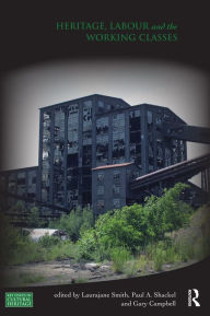 Title: Heritage, Labour and the Working Classes, Author: Laurajane Smith