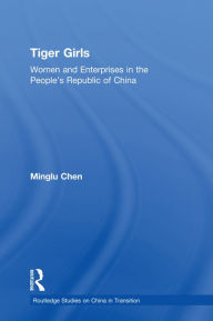 Title: Tiger Girls: Women and Enterprise in the People's Republic of China, Author: Minglu Chen