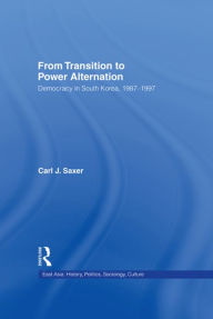 Title: From Transition to Power Alternation: Democracy in South Korea, 1987-1997, Author: Carl Saxer