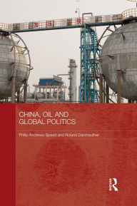Title: China, Oil and Global Politics, Author: Philip Andrews-Speed