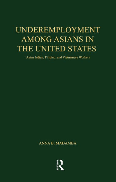 Underemployment Among Asians in the United States: Asian Indian, Filipino, and Vietnamese Workers