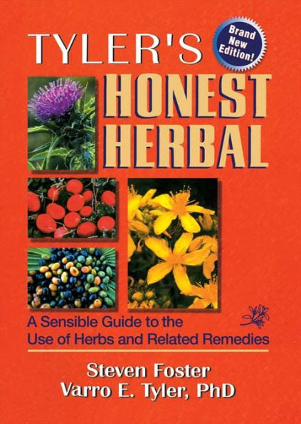 Tyler's Honest Herbal: A Sensible Guide to the Use of Herbs and Related Remedies