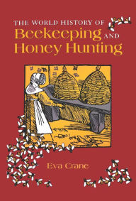 Title: The World History of Beekeeping and Honey Hunting, Author: Eva Crane