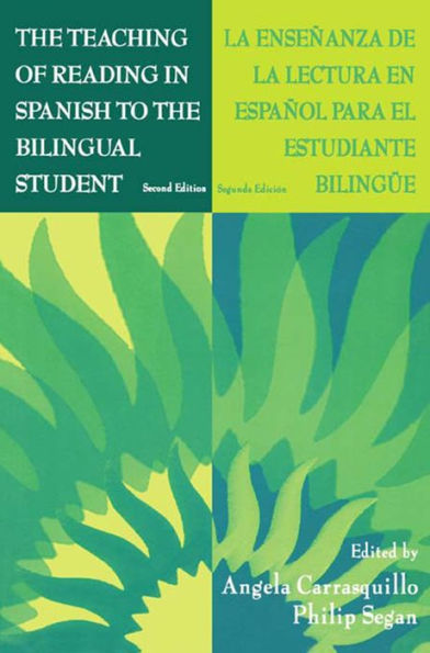 The Teaching of Reading in Spanish to the Bilingual Student: La Enseñanza de la Lectura en Español Para El Estudiante Bilingüe