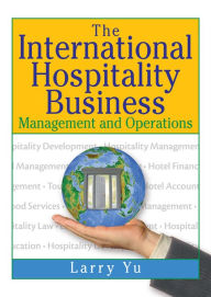 Title: The International Hospitality Business: Management and Operations, Author: Kaye Sung Chon