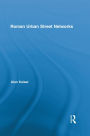 Roman Urban Street Networks: Streets and the Organization of Space in Four Cities