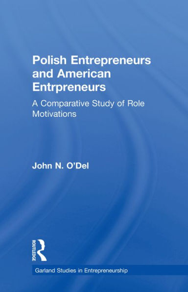 Polish Entrepreneurs and American Entrepreneurs: A Comparative Study of Role Motivations