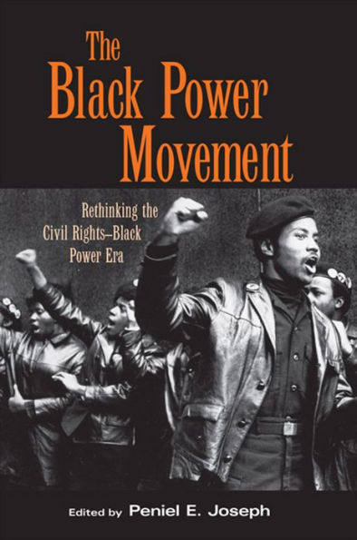 The Black Power Movement: Rethinking the Civil Rights-Black Power Era