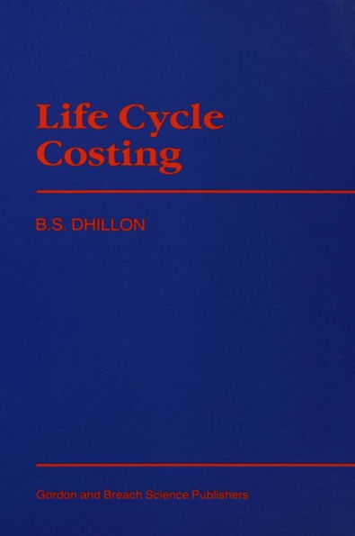 Life Cycle Costing: Techniques, Models and Applications
