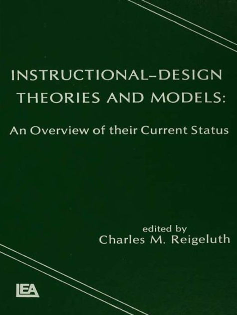 Instructional Design Theories And Models: An Overview Of Their Current ...