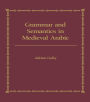Grammar and Semantics in Medieval Arabic: The Study of Ibn-Hisham's 'Mughni I-Labib'