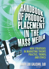 Title: Handbook of Product Placement in the Mass Media: New Strategies in Marketing Theory, Practice, Trends, and Ethics, Author: Mary-Lou Galician