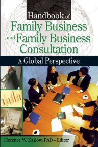 Title: Handbook of Family Business and Family Business Consultation: A Global Perspective, Author: Florence Kaslow