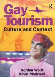Title: Gay Tourism: Culture and Context, Author: Gordon Waitt