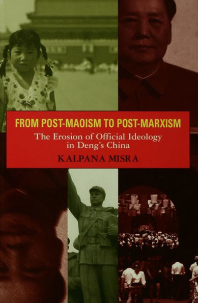 From Post-Maoism to Post-Marxism: The Erosion of Official Ideology in Deng's China