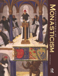 Title: Encyclopedia of Monasticism, Author: William M. Johnston