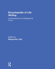 Title: Encyclopedia of Life Writing: Autobiographical and Biographical Forms, Author: Margaretta Jolly