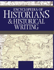 Title: Encyclopedia of Historians and Historical Writing, Author: Kelly Boyd