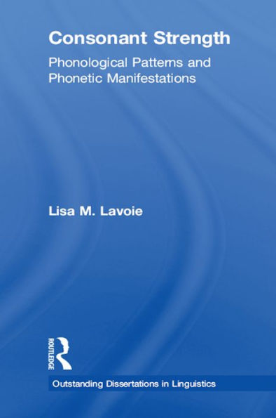 Consonant Strength: Phonological Patterns and Phonetic Manifestations