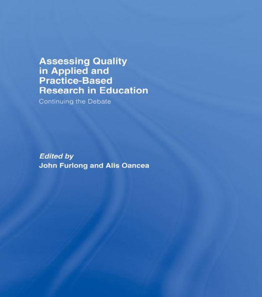Assessing quality in applied and practice-based research in education.: Continuing the debate
