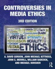 Title: Controversies in Media Ethics, Author: A. David Gordon