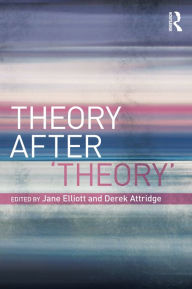 Title: Theory After 'Theory', Author: Jane Elliott