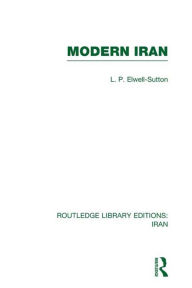 Title: Modern Iran (RLE Iran A), Author: L P Elwell-Sutton