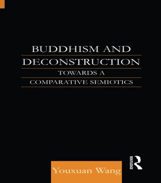 Buddhism and Deconstruction Towards a Comparative Semiotics by Dr